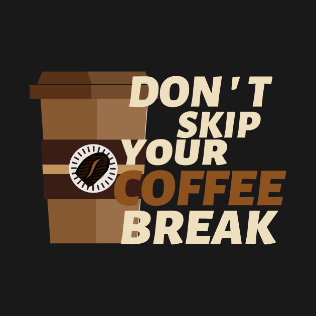 Don't Skip Your Coffee Break by Mishka