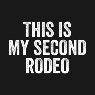 This is my second rodeo T-Shirt