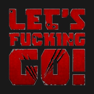 Lets Fcking go v2 T-Shirt