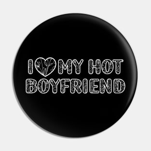 I Love My Hot Boyfriend valentine day Pin