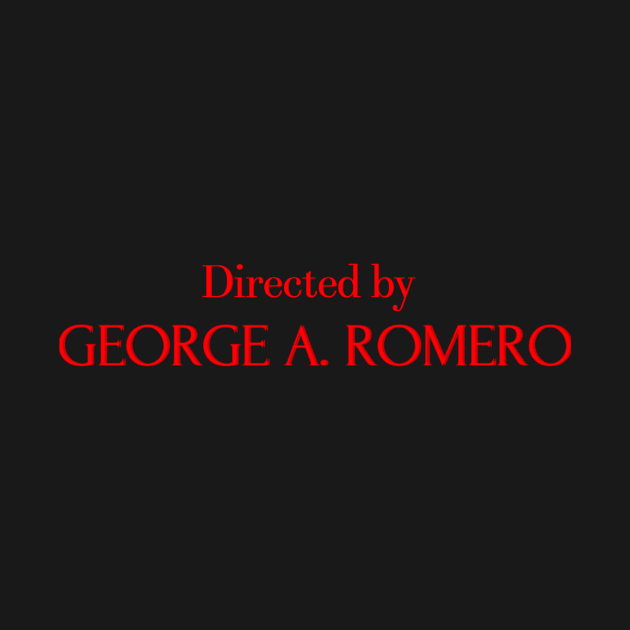 Directed by George A Romero by Coolsville