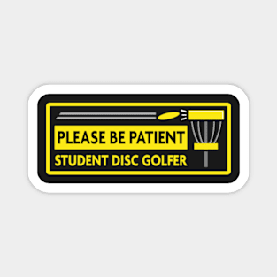 Please Be Patient - Student Disc Golfer Magnet