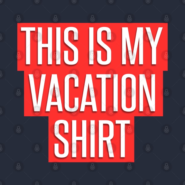 This is my Vacation Shirt for Men Women, Kids by HopeandHobby