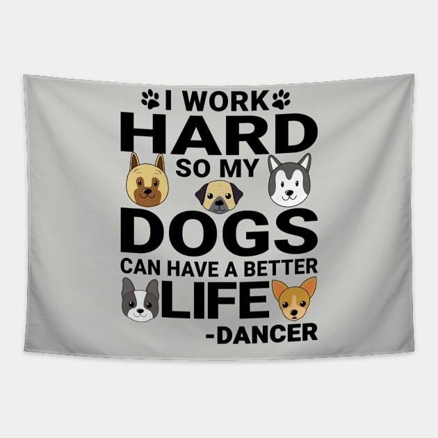 Dancer Dog Love Quotes Work Hard Dogs Lover Tapestry by jeric020290