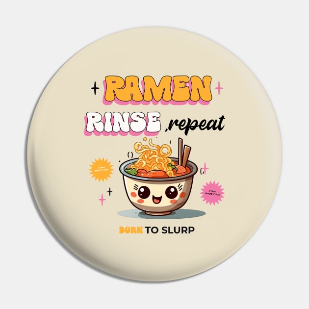 Ramen rinse, repeat. I yam what i yam. Born to slurp. Pin by One Eyed Cat Design