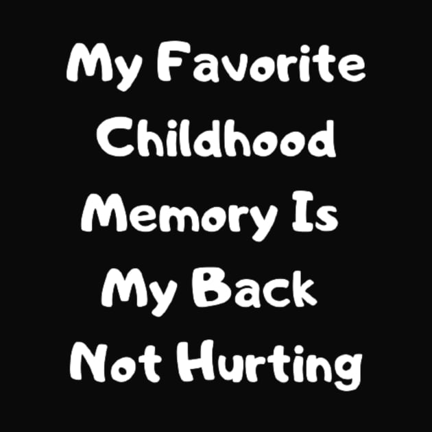 My Favorite Childhood Memory Is My Back Not Hurting by horse face