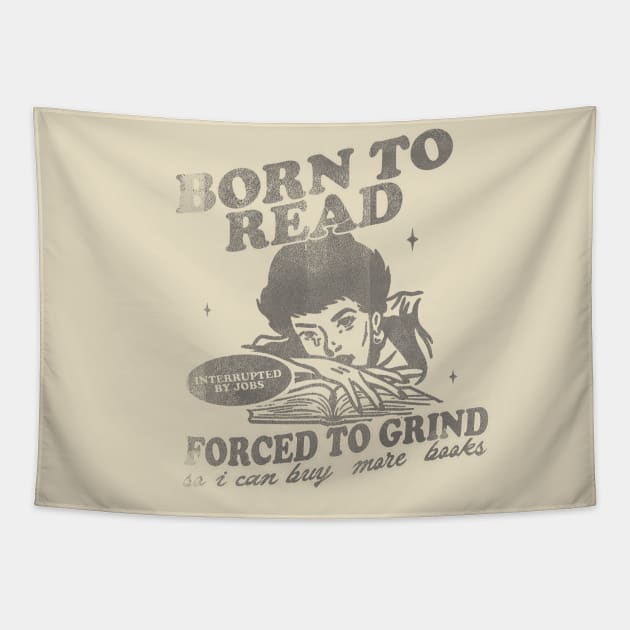 Born To Read Forced To Grind so i can buy more books Shirt,  Retro Bookish Tapestry by Hamza Froug