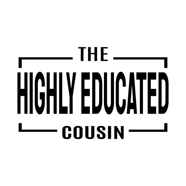 Cousin Crew- Highly Educated by VenusDanielle Designs