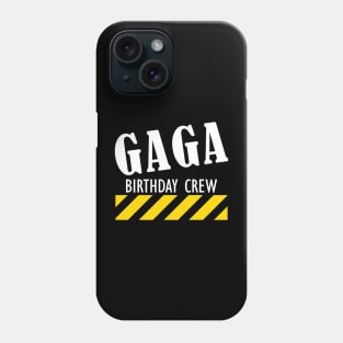 Gaga Birthday Crew w Phone Case