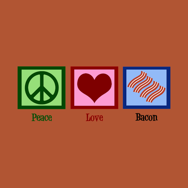 Peace Love Bacon by epiclovedesigns