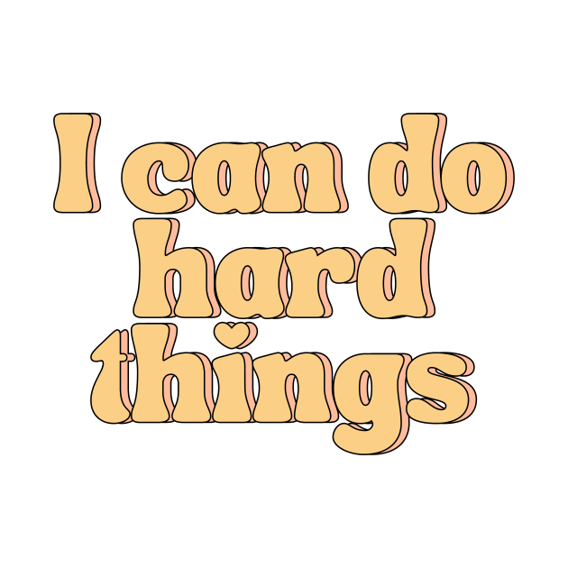 I Can Do Hard Things - Inspiring and Motivational Quotes by BloomingDiaries