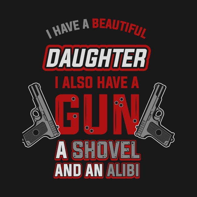 I Have A Beautiful Daughter and an Alibi Tee 1 by veerkun