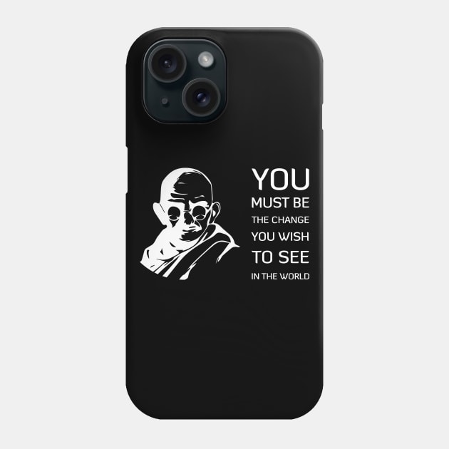 You must be the change you wish to see in the world Phone Case by Black Pumpkin