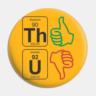 Thorium Thumbs Pin