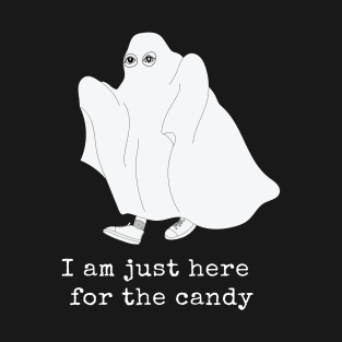 I am only here for candy T-Shirt