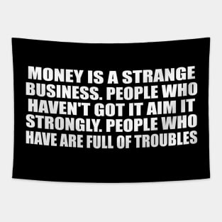 Money is a strange business Tapestry