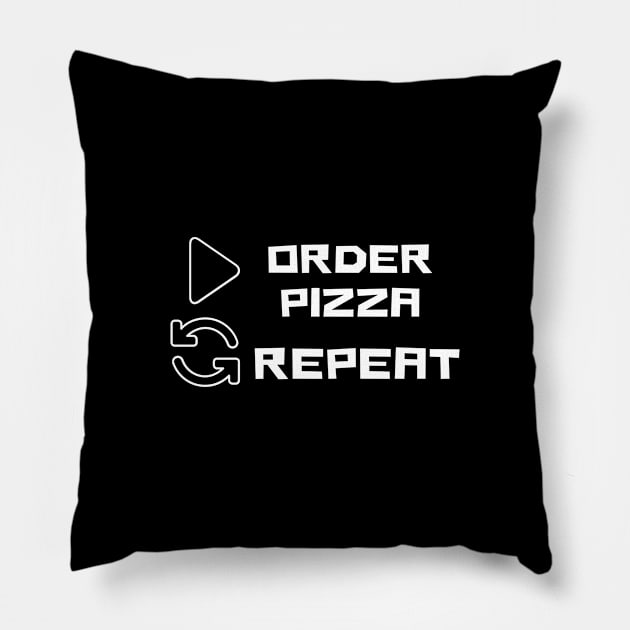 Order Pizza Black Replay Repeat Humor Silly Joke Cute Funny Gift Sarcastic Happy Fun Introvert Awkward Geek Hipster Smile Inspirational Motivational Birthday Present Pillow by EpsilonEridani