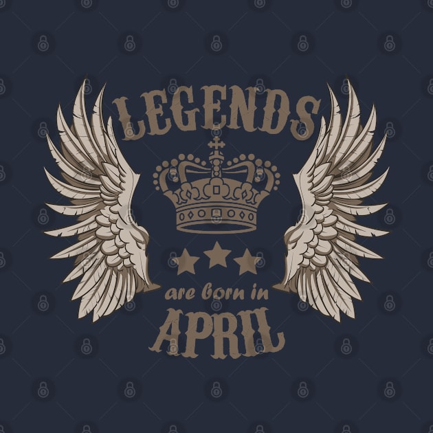 Legends Are Born In April by Dreamteebox