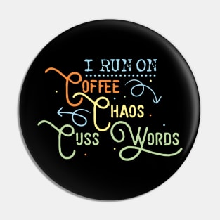 'I Run on Coffee Chaos and Cuss Words' Coffee Gift Pin