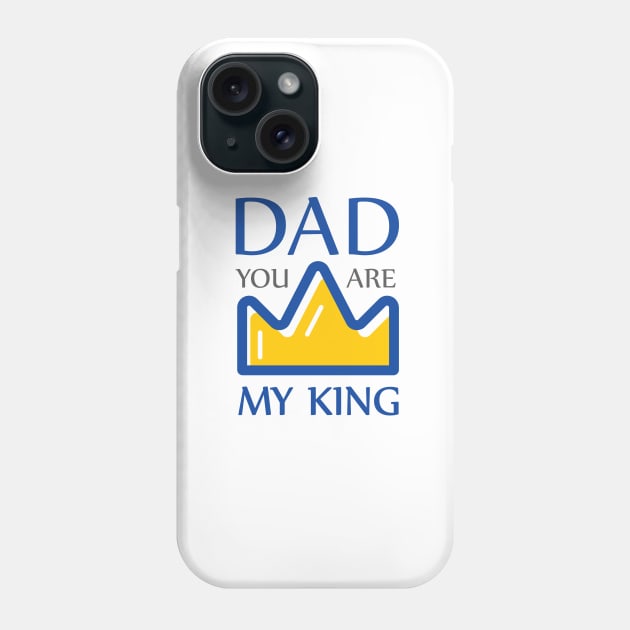 Dad you are my king Phone Case by Amrshop87