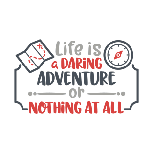 Life Is  a Daring Adventure T-Shirt