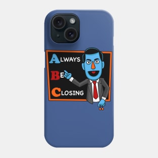 Always Be Closing Phone Case