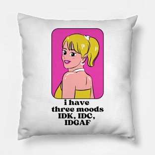 I have three moods idk idc idgaf Pillow