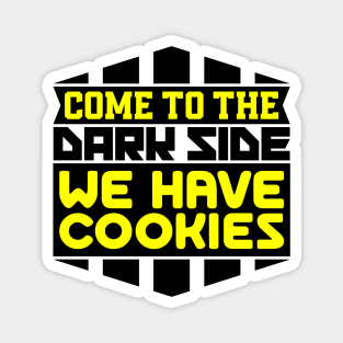 Come to the dark side we have cookies Magnet