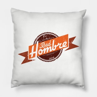 Bad Hombre Pillow