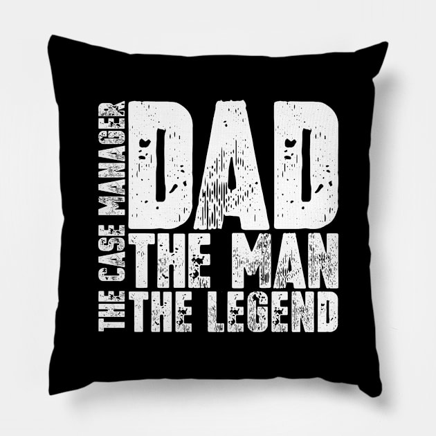 Dad The Man The Case Manager The Legend Pillow by colorsplash