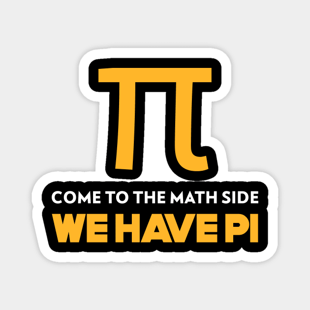 Come to the Math Side, We Have Pi Magnet by Chemis-Tees