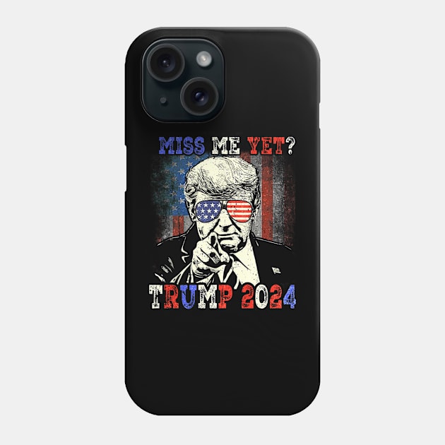 Miss Me Yet? Trump 2024 Phone Case by WestKnightTees