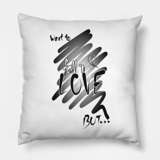 Want to fall in love Pillow