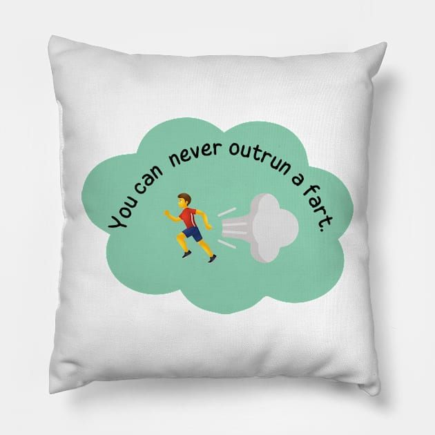 You can never outrun a fart - male version Pillow by TrippyAdventure