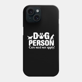 Funny Dog Lover Dog Person Cats Need Not Apply Phone Case