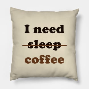 I Need Coffee, Not Sleep Pillow