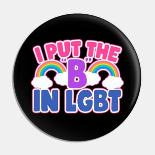 I Put The B In LGBT Funny Bisexual Pin