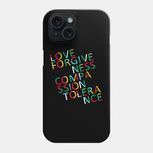 Love Forgiveness Compassion Tolerance Phone Case