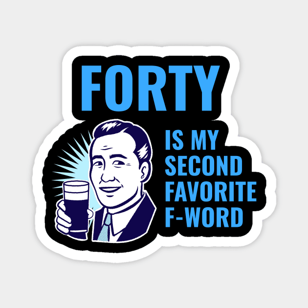 Forty is my second favorite f-word Magnet by WizardingWorld