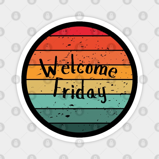 Welcome Friday Magnet by Creatifly Graphic Tees