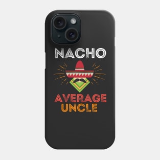 Nacho Average Uncle Phone Case