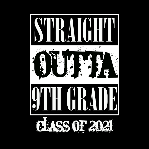 Straight outta 9th Grade class of 2021 by sevalyilmazardal