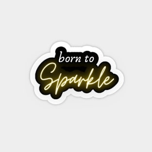 Born to sparkle Magnet