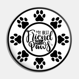 My Best Friend Has Paws. Funny Dog Or Cat Owner Design For All Dog And Cat Lovers. Pin