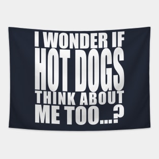 i wonder if hot dogs think about me too Tapestry