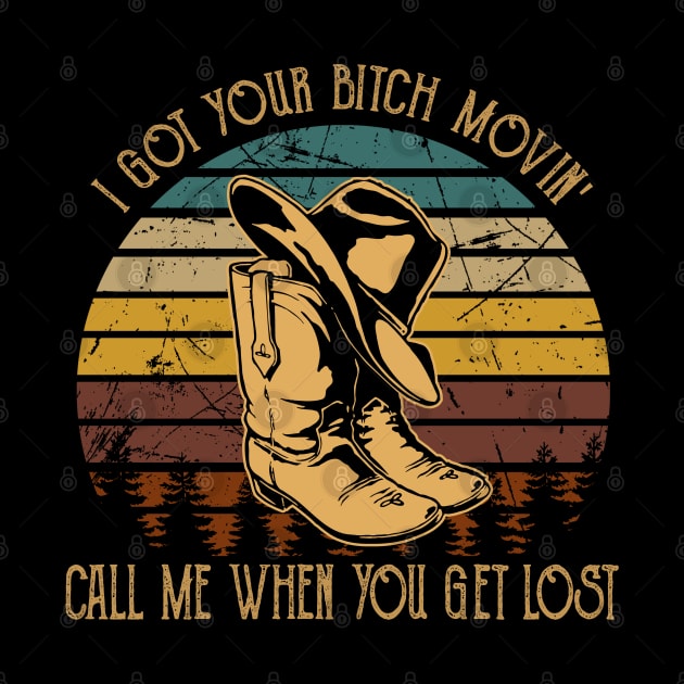 I Got Your Bitch Movin' Call Me When You Get Lost Boot Hat Country Music by Beetle Golf