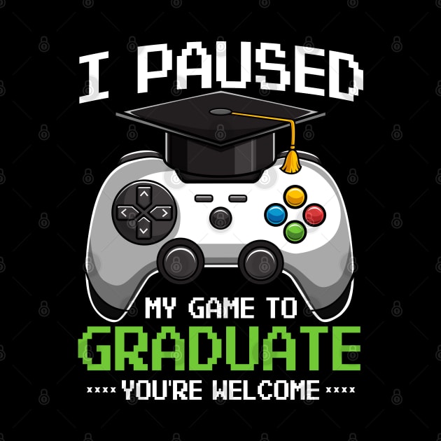 I Paused My Game To Graduate Video Gamer Gift by HCMGift