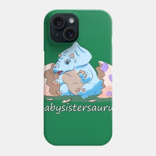 Babysistersaurus Phone Case