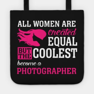 All women are created equal But the coolest become a photography Tote