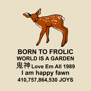 Born To Frolic - Meme, Cute Fawn, Oddly Specific T-Shirt